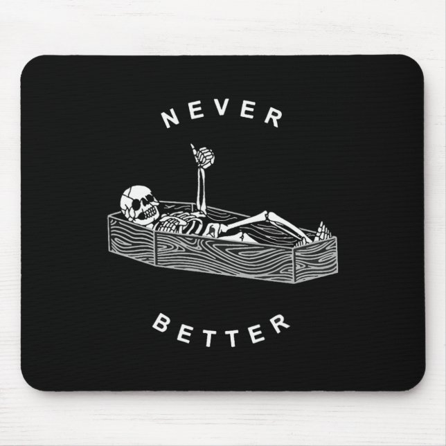 Never Better Skull Skeleton In The Coffin Hallowee Mouse Pad (Front)