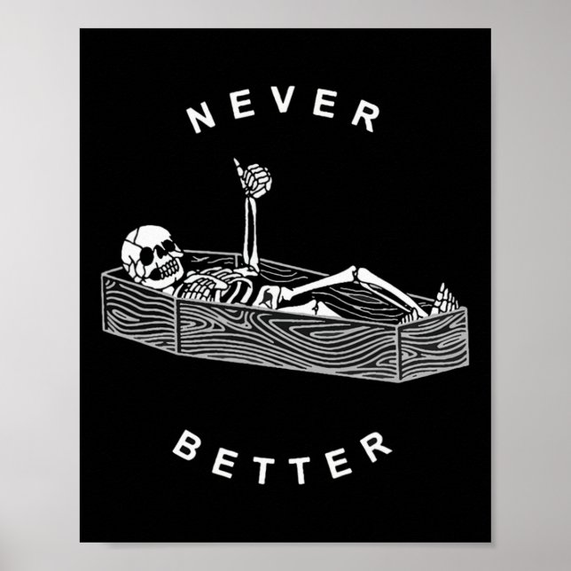 Never Better Skull Skeleton In The Coffin Hallowee Poster (Front)