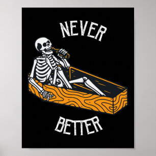 Never Better Skull Skeleton In The Coffin Hallowee Poster