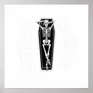 Never Better Skull Skeleton Is In The Coffin Hallo Poster
