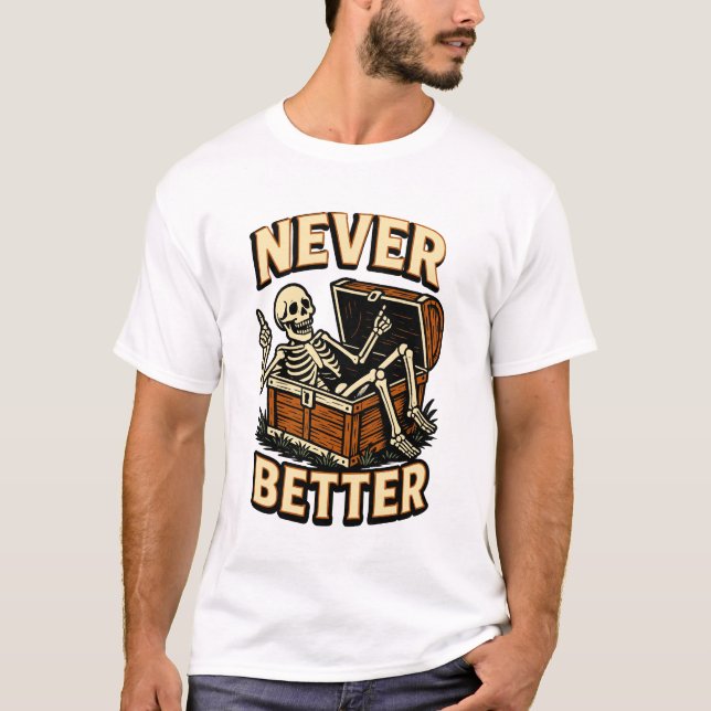 Never Better T-Shirt (Front)