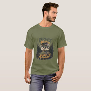 Never Blame Others – Blame the Road Asphalt T-Shir T-Shirt