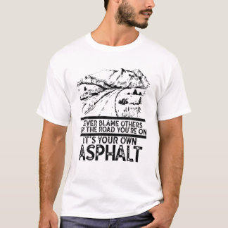 Never Blame Others It's Your Own Asphalt Retro Mou T-Shirt