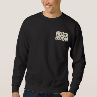 Never Blendin — Originality & Non-Conformity Stre Sweatshirt