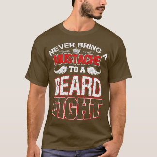 Never Bring A Moustache To A Beard Fight 2 T-Shirt