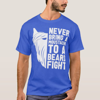 Never Bring A Moustache To A Beard Men Full Beard T-Shirt