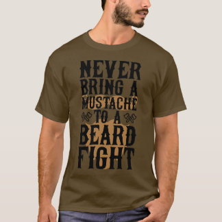 Never Bring A Mustache To A Beard Fight 3 T-Shirt