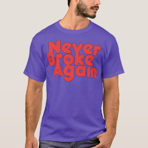 Never Broke Again 2 T-Shirt