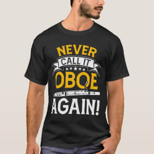 Never Call It Oboe Again Bassoon Players Bassooni T-Shirt