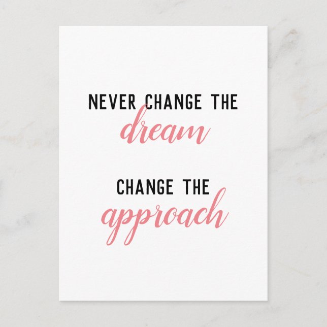 Never Change the Dream, Change The Approach  Postcard (Front)