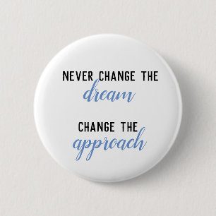 Never Change the Dream, Change the Approach Quote 6 Cm Round Badge