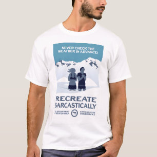 Never Check the Weather! - Recreate Sarcastically T-Shirt
