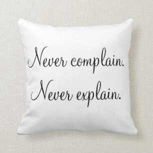 "Never Complain, Never Explain" Cushion