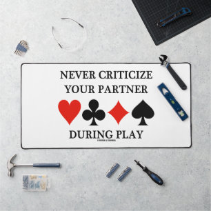 Never Criticise Your Partner During Play Bridge Desk Mat