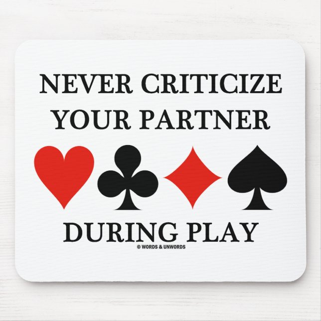 Never Criticise Your Partner During Play (Bridge) Mouse Pad (Front)