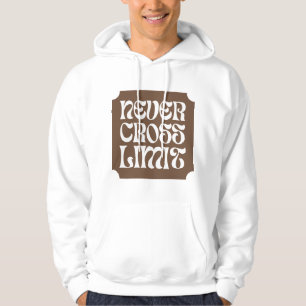 Never Cross Limit Motivational Quote Hoodie