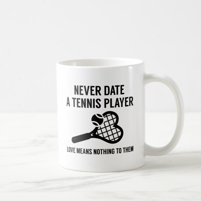 Never Date A Tennis Player Coffee Mug (Right)