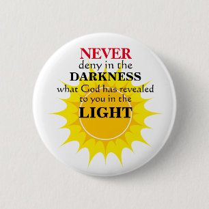 Never Deny in the Darkness 6 Cm Round Badge