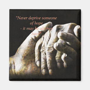 Never Deprive Someone Of Hope Magnet