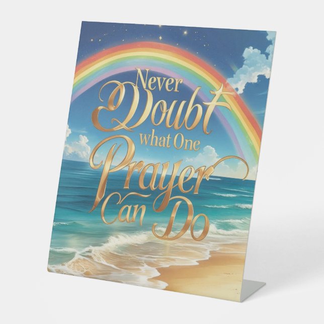 Never doubt what one prayer can do pedestal sign (Front)