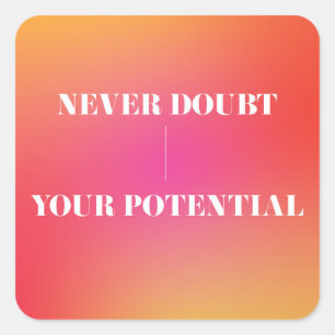 Never Doubt Your Potential Design Quote Gradient Square Sticker