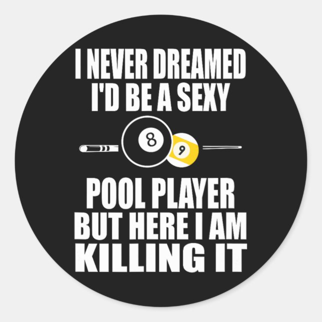 Never Dreamed Id Be A Y Funny Billiard Gift  Classic Round Sticker (Front)