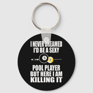 Never Dreamed Id Be A Y Funny Billiard Gift Key Ring