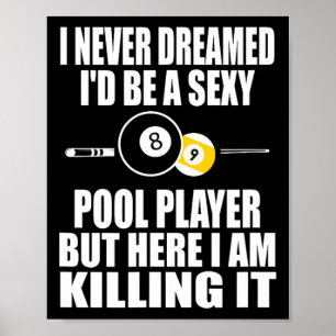 Never Dreamed Id Be A Y Funny Billiard Gift  Poster