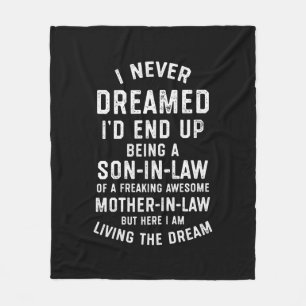 Never Dreamed Id End Up Being A Son In Law Gifts.p Fleece Blanket