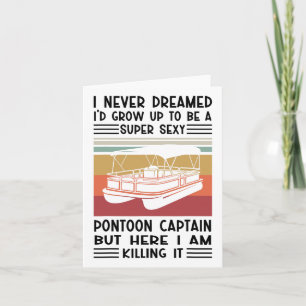 Never Dreamed I'd Grow Up To Be A Super Y Pontoon Card
