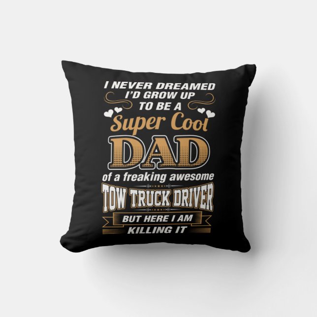 Never Dreamed Super Cool Dad Truck Driver Cushion (Front)