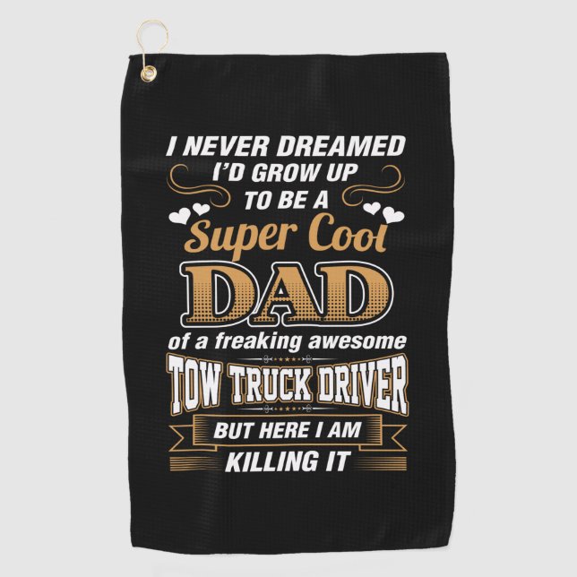 Never Dreamed Super Cool Dad Truck Driver Golf Towel (Front)