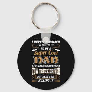 Never Dreamed Super Cool Dad Truck Driver Key Ring