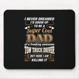 Never Dreamed Super Cool Dad Truck Driver Mouse Pad