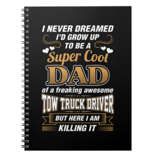 Never Dreamed Super Cool Dad Truck Driver Notebook