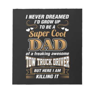 Never Dreamed Super Cool Dad Truck Driver Notepad