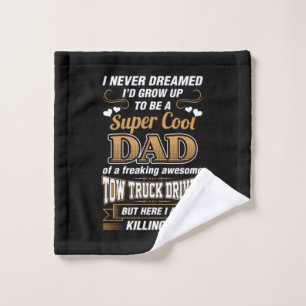 Never Dreamed Super Cool Dad Truck Driver Wash Cloth