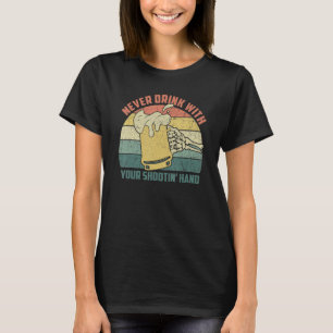 Never Drink With Your Shooting Hand Skeleton Funny T-Shirt
