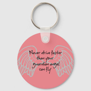 Never Drive Faster than your Angel can Fly Key Ring