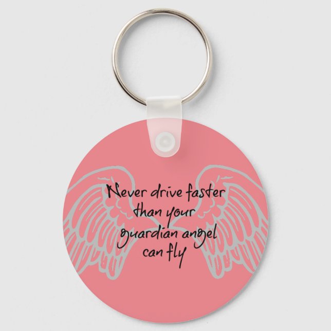Never Drive Faster than your Angel can Fly Key Ring (Front)