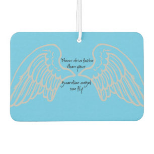 Never Drive Faster than your Guardian Angel ... Car Air Freshener