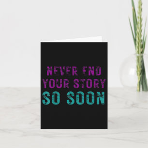 Never End Your Story So Soon Suicide Prevention Aw Card