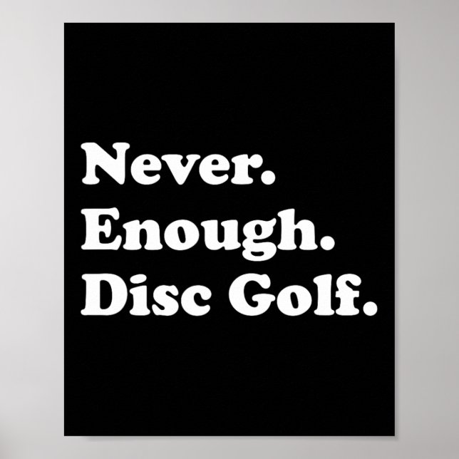 Never Enough Disc Golf Funny Disc Golf  Poster (Front)