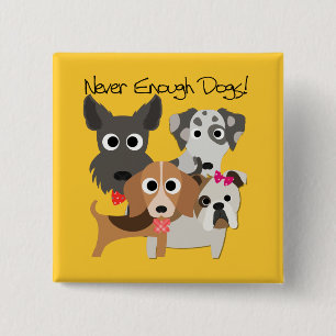Never Enough Dogs 15 Cm Square Badge