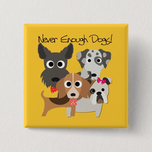 Never Enough Dogs 15 Cm Square Badge (Front)