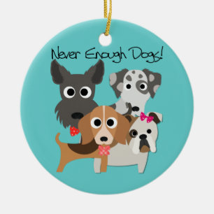 Never Enough Dogs Ceramic Ornament
