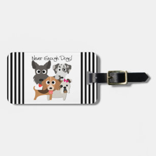 Never Enough Dogs Luggage Tag