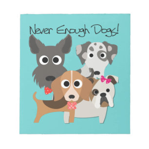 Never Enough Dogs Notepad