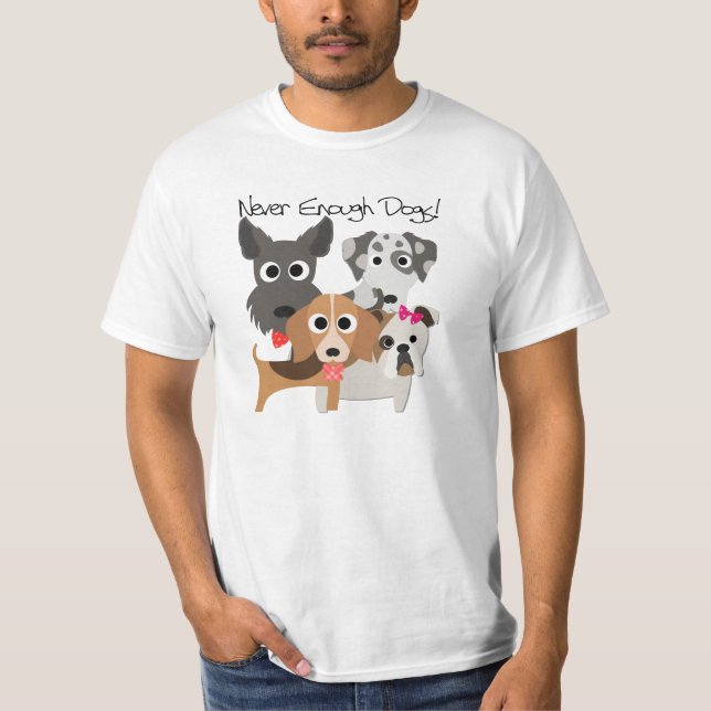 Never Enough Dogs T-Shirt (Front)