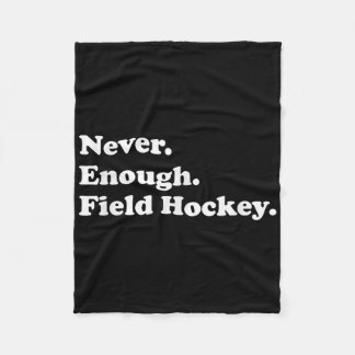 Never Enough Field Hockey Funny Field Hockey Fleece Blanket